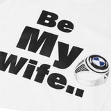 Be My Wife T-Shirt